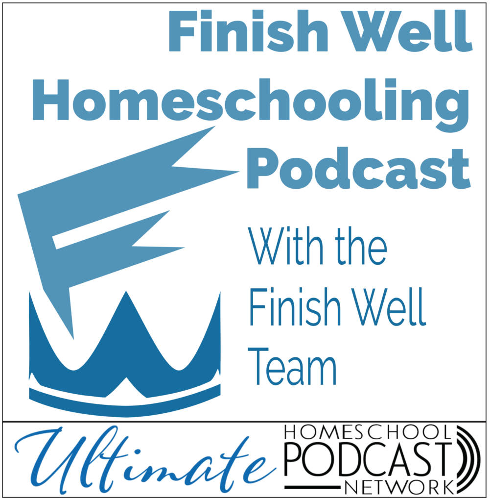 Finish Well Homeschooling Podcast on the Ultimate Homeschool Podcast Network